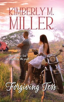 Forgiving Tess by Miller, Kimberly M.