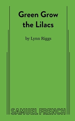 Green Grow the Lilacs by Riggs, Lynn