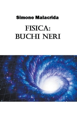 Fisica: buchi neri by Malacrida, Simone