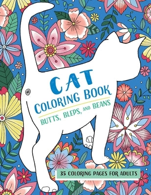 Butts, Bleps, and Beans Cat Coloring Book: 35 Coloring Pages for Adults by Preston, Lizzie