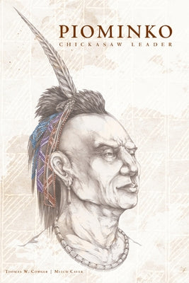 Piominko: Chickasaw Leader by Cowger, Thomas