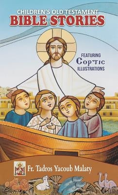 Children's Old Testament Bible Stories: Featuring Coptic Illustrations by Malaty, Tadros Yacoub