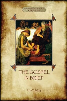 The Gospel in Brief - Tolstoy's Life of Christ (Aziloth Books) by Tolstoy, Leo