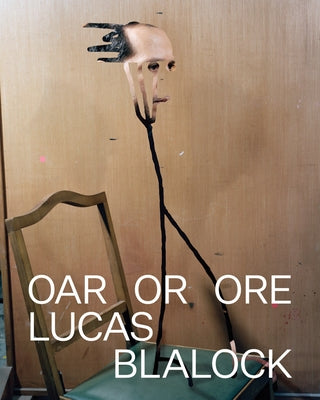Lucas Blalock: Oar or Ore by Blalock, Lucas