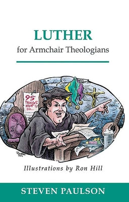 Luther for Armchair Theologians by Paulson, Steven D.