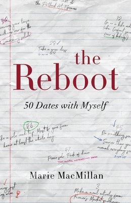 The Reboot: 50 Dates with Myself by MacMillan, Marie