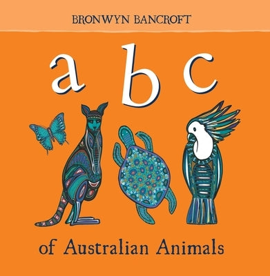 ABC of Australian Animals by Bancroft, Bronwyn