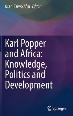 Karl Popper and Africa: Knowledge, Politics and Development by Afisi, Oseni Taiwo