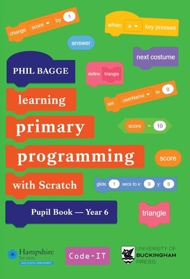 Teaching Primary Programming with Scratch Pupil Book Year 6 by Bagge, Phil