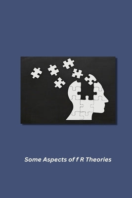 Some Aspects of f R Theories by Soumendu, Ghosh