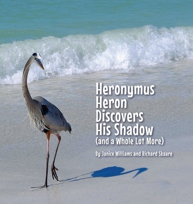 Heronymus Heron Discovers His Shadow (and a Whole Lot More) by Williams, Janice