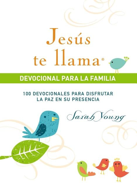 Jesús Te Llama, Devocional Para La Familia: 100 Devocionales Para Disfrutar La Paz En Su Presencia by Young, Sarah