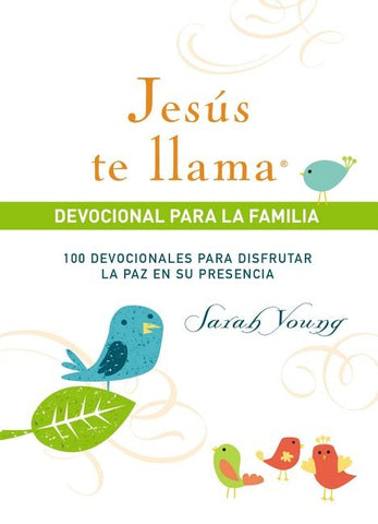 Jesús Te Llama, Devocional Para La Familia: 100 Devocionales Para Disfrutar La Paz En Su Presencia by Young, Sarah