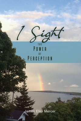 I Sight: The Power of Perception by Mercer, James Eliol