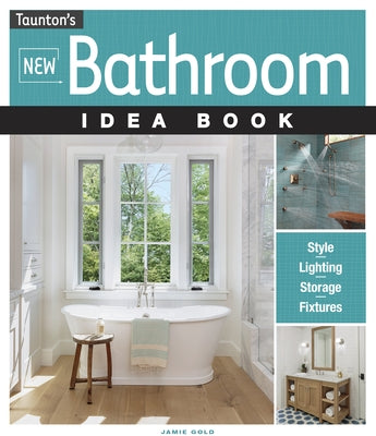 New Bathroom Idea Book by Gold, Jamie