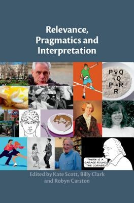 Relevance, Pragmatics and Interpretation by Scott, Kate