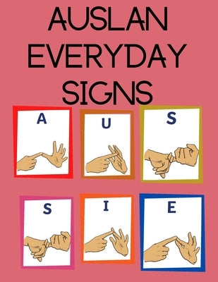 AUSLAN Everyday Signs.Educational Book, Suitable for Children, Teens and Adults. Contains essential daily signs. by Publishing, Cristie