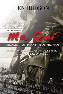 The Legend of Ma Qui: The American Phantom of Vietnam by Hudson, Len