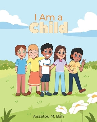 I Am a Child by Bah, Aissatou M.