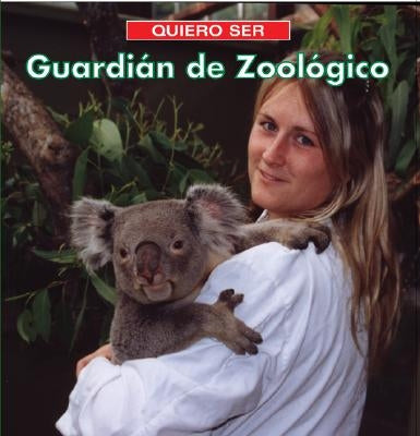 Quiero Ser Guardian de Zoologico = I Want to Be a Zookeeper by Liebman, Dan