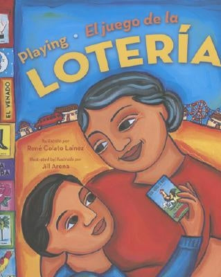 Playing Loteria / El Juego de la Loteria (Bilingual): El Juego de la Loteria by Lainez, Rene Colato