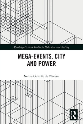 Mega-Events, City and Power by Gusm&#227;o de Oliveira, Nelma