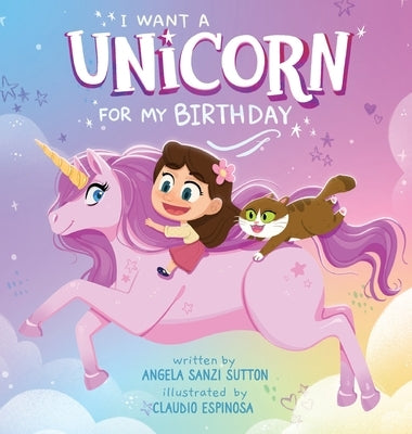 I Want a Unicorn for my Birthday by Sutton, Angela R.