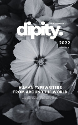 Dipity Literary Mag Issue #1 (Dipity Phantom Edition): Poetry, Short Stories & Photography - November, 2022 - B&W Softcover Edition by Forrow, Vevna