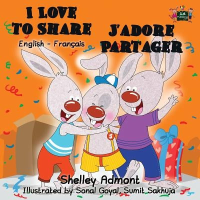 I Love to Share J'adore Partager: English French Bilingual Edition by Admont, Shelley