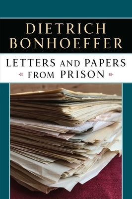 Letters and Papers from Prison by Bonhoeffer, Dietrich