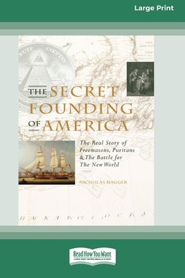 The Secret Founding of America [16 Pt Large Print Edition] by Hagger, Nicholas