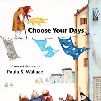 Choose Your Days by Wallace, Paula