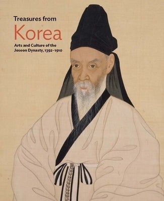 Treasures from Korea: Arts and Culture of the Joseon Dynasty, 1392-1910 by Woo, Hyunsoo