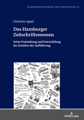 Das Hamburger Zeitschriftenwesen; Seine Entstehung und Entwicklung im Zeitalter der Aufklärung by Appel, Christian