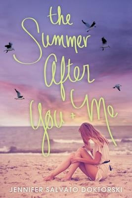 The Summer After You and Me by Doktorski, Jennifer