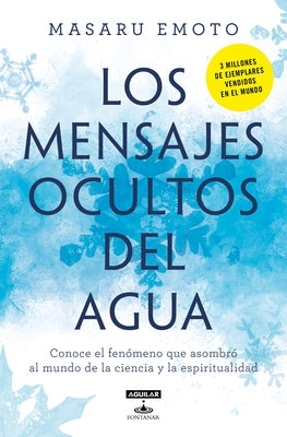 Los Mensajes Ocultos del Agua / The Hidden Messages in Water by Emoto, Masaru