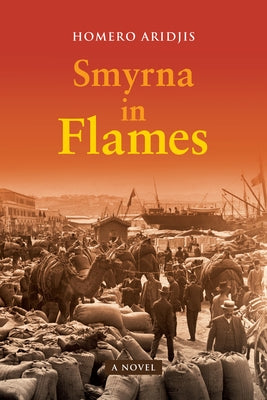 Smyrna in Flames, a Novel by Aridjis, Homero