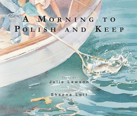A Morning to Polish and Keep by Lawson, Julie