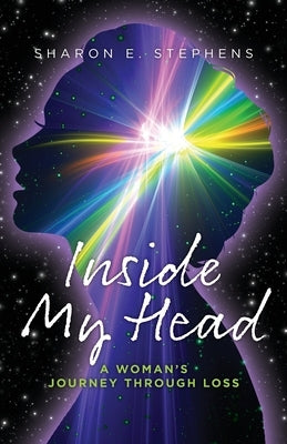 Inside My Head: A woman's journey through loss by Stephens, Sharon E.