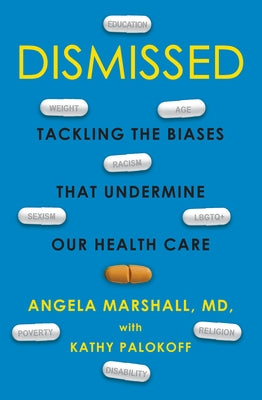 Dismissed: Tackling the Biases That Undermine Our Health Care by Marshall, Angela