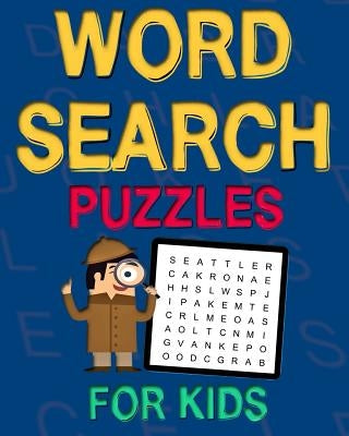 Word Search Puzzles For Kids: 50 Easy Large Print Word Find Puzzles for Kids Ages 5-7: Jumbo Word Search Puzzle Book For Kids With Themes by Barlow, Shane