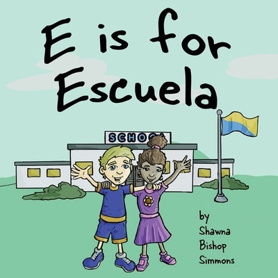 E is for Escuela by Simmons, Shawna Bishop