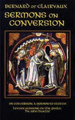 Sermons on Conversion: Volume 25 by Bernard of Clairvaux
