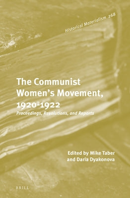 The Communist Women's Movement, 1920-1922: Proceedings, Resolutions, and Reports by Taber, Michael