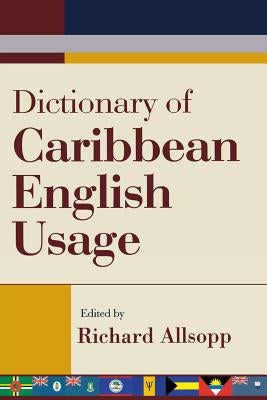 Dictionary of Caribbean English Usage by Allsopp, Richard