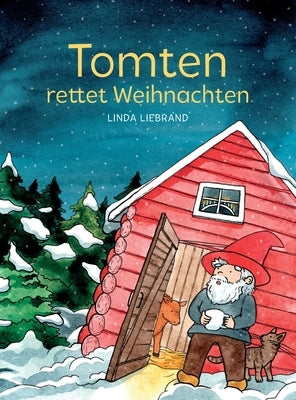 Tomten rettet Weihnachten: Eine schwedische Weihnachtsgeschichte by Liebrand, Linda