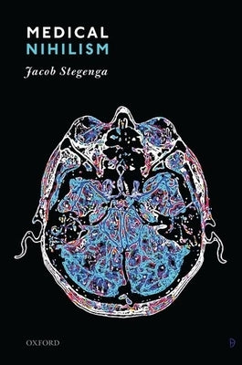 Medical Nihilism by Stegenga, Jacob