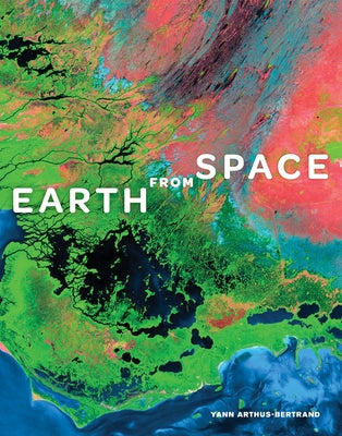 Earth from Space by Arthus-Bertrand, Yann