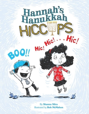 Hannah's Hanukkah Hiccups by Silva, Shanna