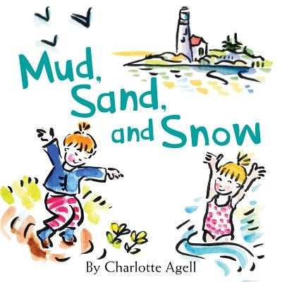 Mud, Sand, and Snow by Agell, Charlotte